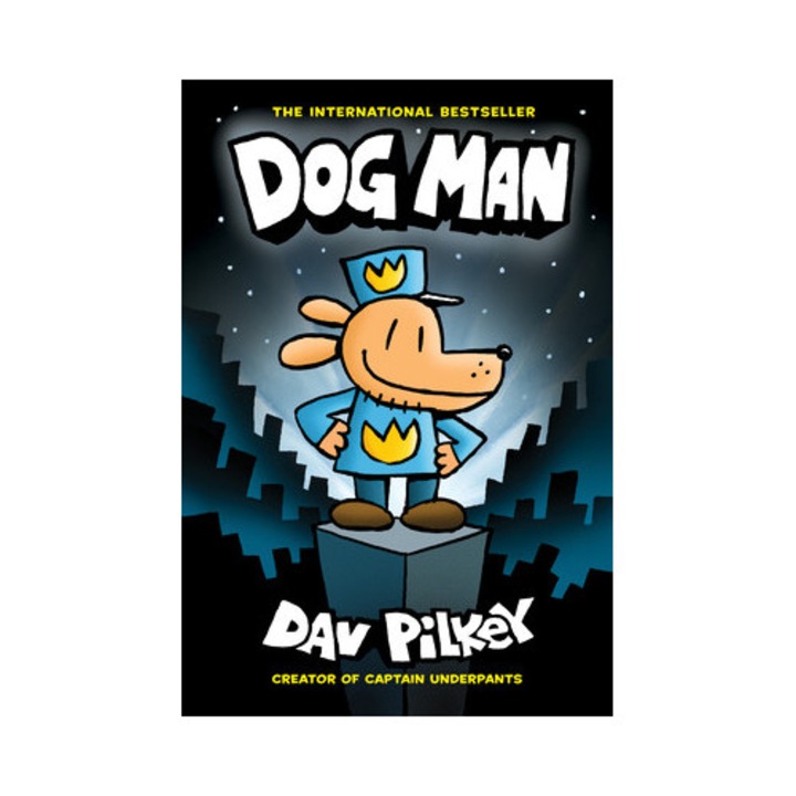 Dog Man From the Creator of Captain Underpants Dog Man #1, Dav Pilkey