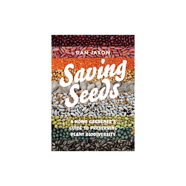Saving Seeds A Home Gardener's Guide to Preserving Plant Biodiversity, Dan Jason