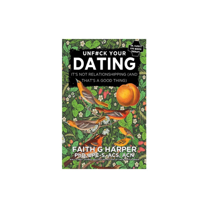 Dating It's Not Relationshipping and That's a Good Thing, Acs Acn, Faith Harper Phd Lpc-S