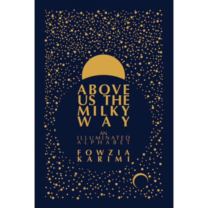 Above Us the Milky Way, Fowzia Karimi (Author)