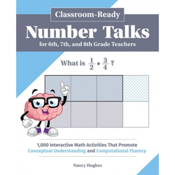 Classroom-Ready Number Talks for Sixth, Seventh, and Eighth Grade Teachers: 1, 000 Interactive Math Activities That Promote Conceptual Understanding an