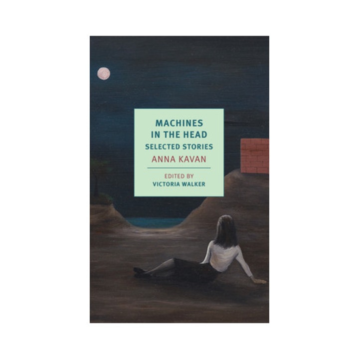Machines in the Head Selected Stories of Anna Kavan, Anna Kavan