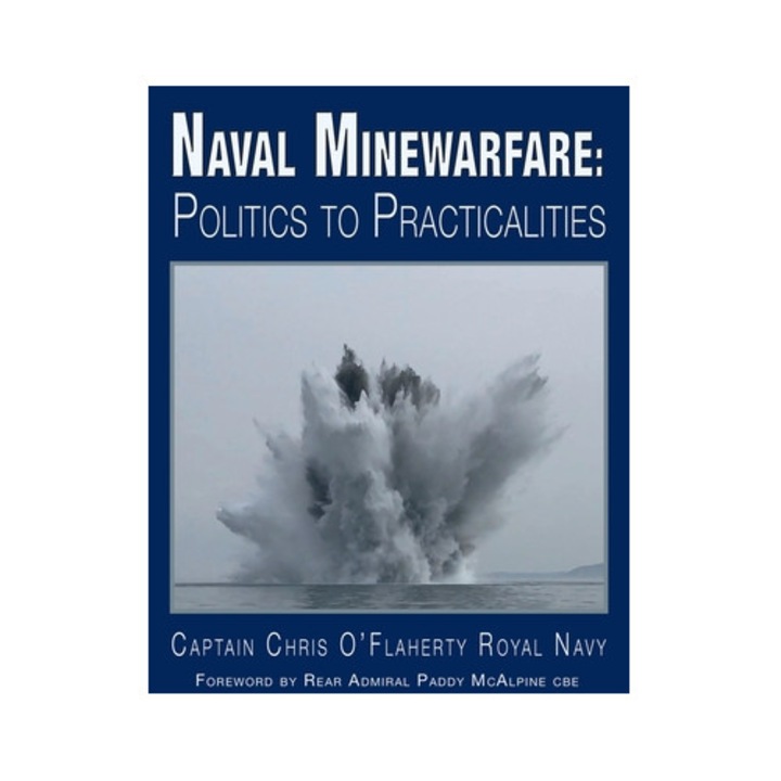 Naval Minewarfare Politics to Practicalities, Chris O'Flaherty