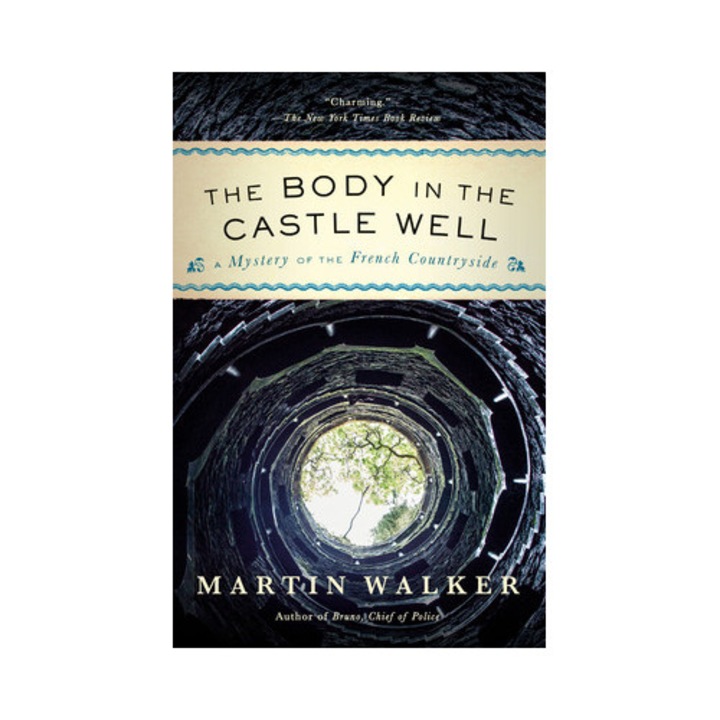 The Body in the Castle Well A Mystery of the French Countryside, Martin Walker