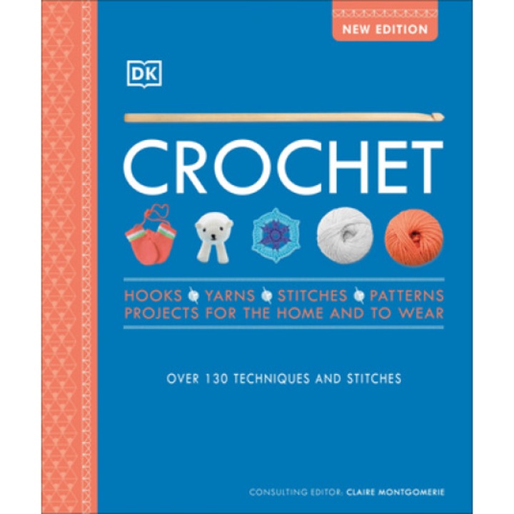 Crochet: Over 130 Techniques and Stitches, DK (Author)