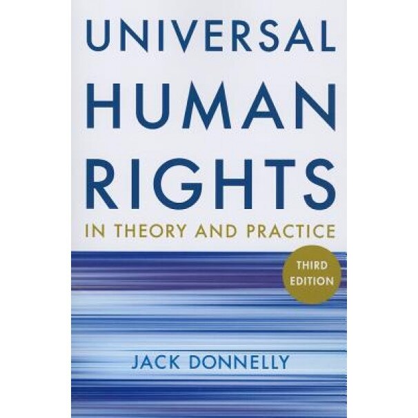 Universal Human Rights in Theory and Practice, Jack Donnelly (Author)