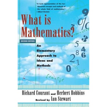 What Is Mathematics?: An Elementary Approach to Ideas and Methods, Ian Stewart, Richard Courant What Is Mathematics?: An Elementary Approach to Ideas and Methods, Ian Stewart, Richard Courant
