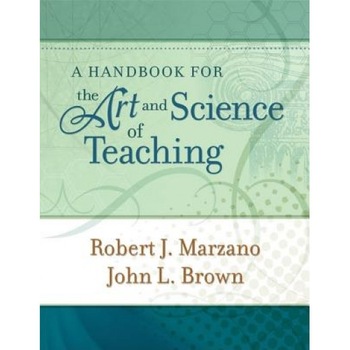 A Handbook for the Art and Science of Teaching, John L. Brown, Robert J. Marzano A Handbook for the Art and Science of Teaching, John L. Brown, Robert J. Marzano