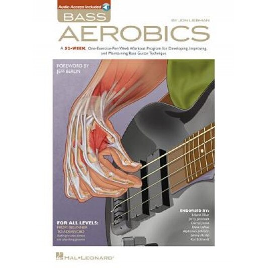 Bass Aerobics: A 52-Week, One-Exercise-Per-Week Workout Program for Developing, Improving, and Maintaining Bass Guitar Technique [With CD (Audio)], Jon Liebman (Author)