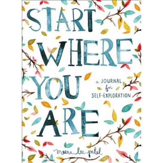 Start Where You Are: A Journal for Self-Exploration, Meera Lee Patel (Author)