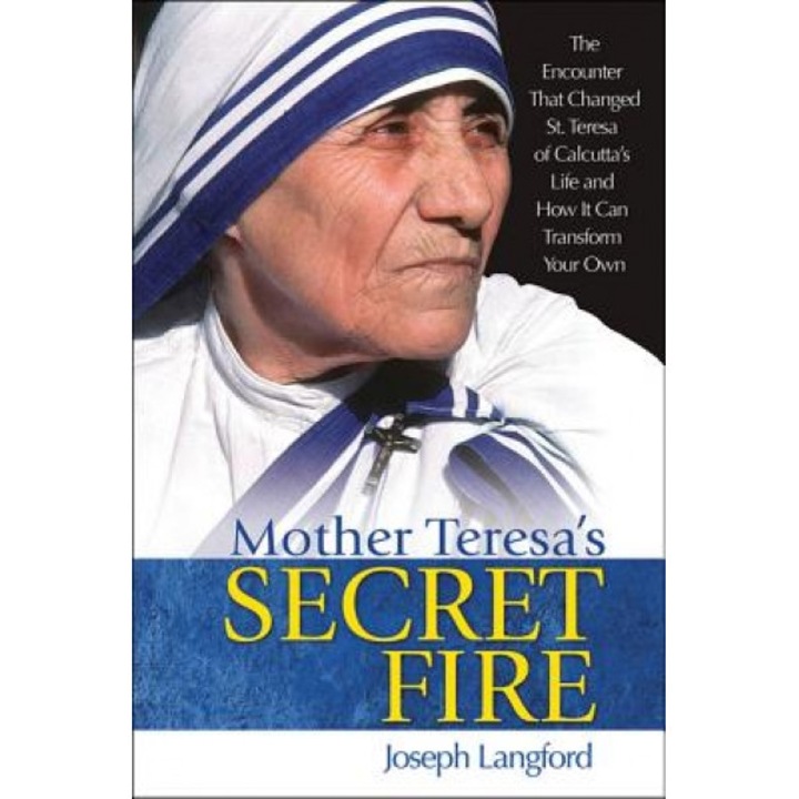 Mother Teresa's Secret Fire, Joseph Langford (Author)