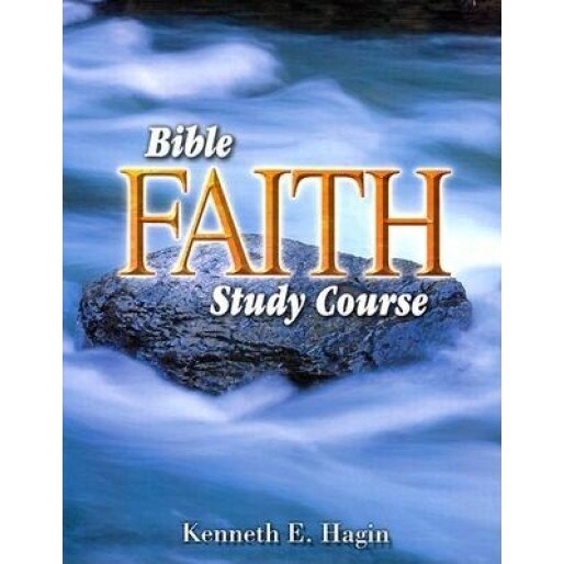 Bible Faith Study Course, Kenneth E. Hagin