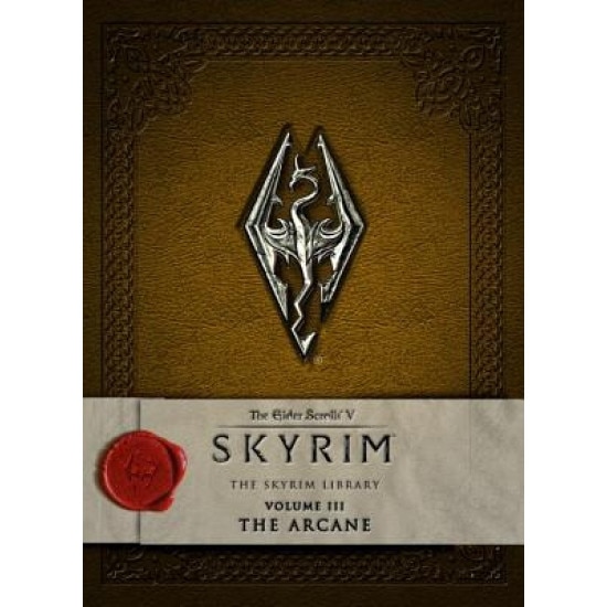 The Elder Scrolls V: Skyrim - The Skyrim Library, Vol. III: The Arcane, Bethesda Softworks (Author)