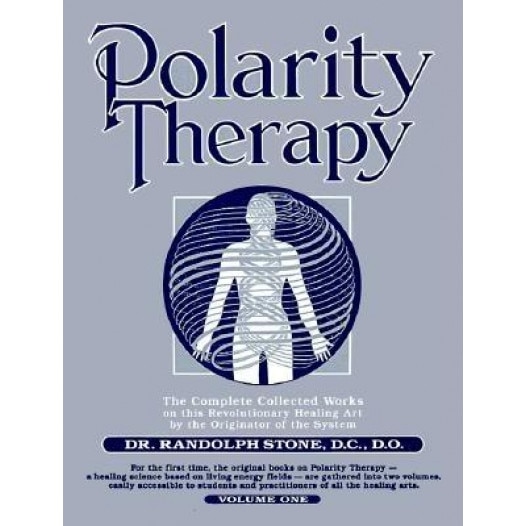 Polarity Therapy, Volume 1, Randolph Stone
