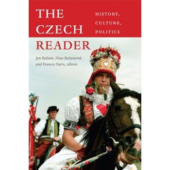 The Czech Reader: History, Culture, Politics, The Czech Reader: History, Culture, Politics,