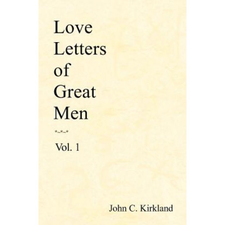 Love Letters of Great Men, John C. Kirkland (Author)
