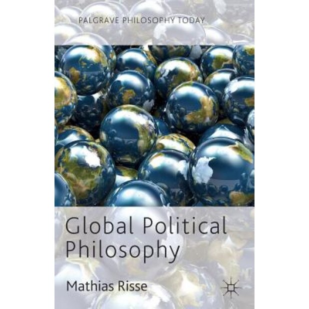 Global Political Philosophy, Mathias Risse (Author)