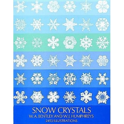 Snow Crystals, W. J. Humphreys, W. A. Bentley