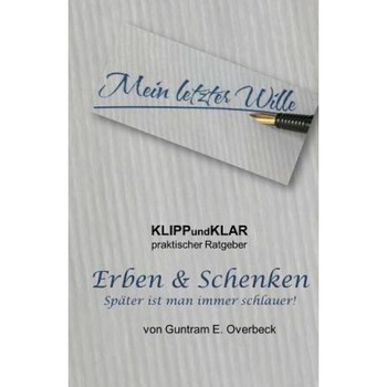 Klippundklar - Erben & Schenken: Spaeter Ist Man Immer Schlauer!, Guntram Overbeck (Author) Klippundklar - Erben & Schenken: Spaeter Ist Man Immer Schlauer!, Guntram Overbeck (Author)