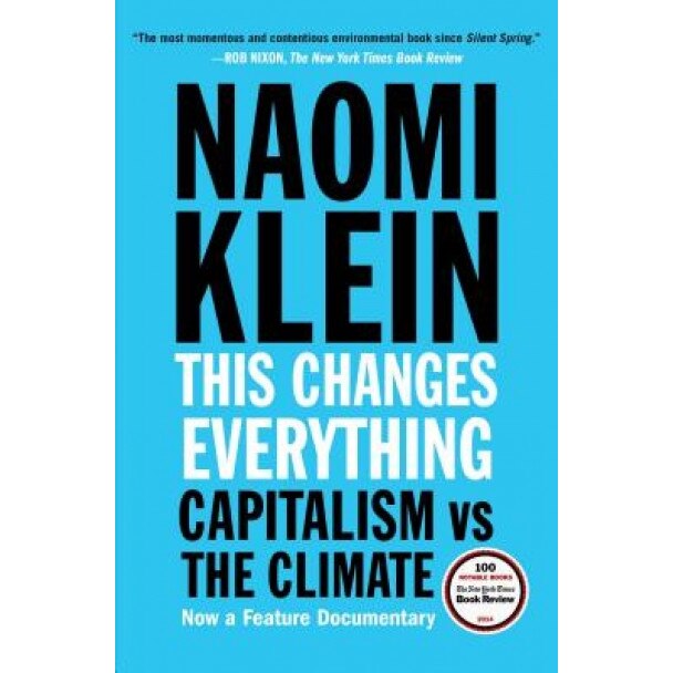 This Changes Everything: Capitalism vs. the Climate - Naomi Klein (Author)