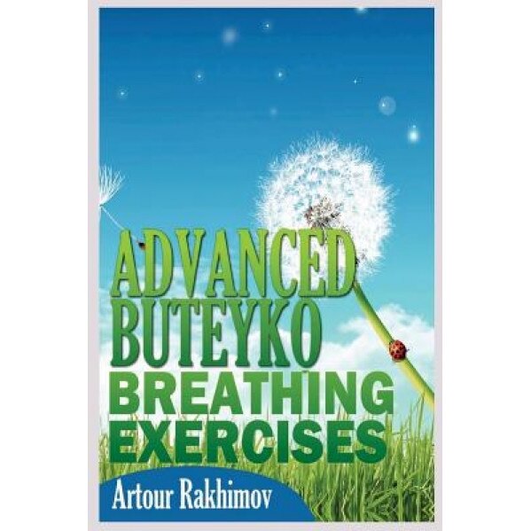 Advanced Buteyko Breathing Exercises, Artour Rakhimov (Author)