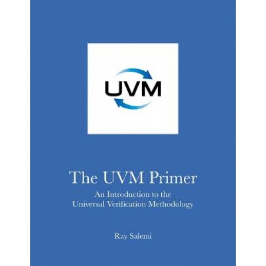The Uvm Primer: A Step-By-Step Introduction to the Universal Verification Methodology - Ray Salemi (Author)