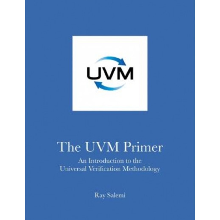 The Uvm Primer: A Step-By-Step Introduction to the Universal Verification Methodology - Ray Salemi (Author)