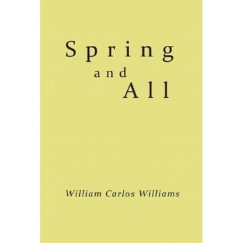 Spring and All, William Carlos Williams (Author) Spring and All, William Carlos Williams (Author)
