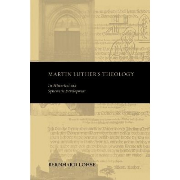 Martin Luther's Theology, Lohse Bernhard (Author)