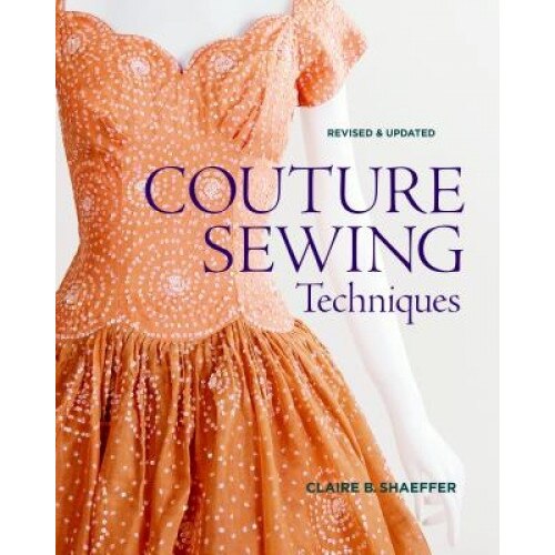 Couture Sewing Techniques, Claire B. Shaeffer (Author)