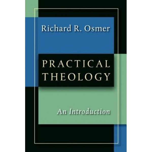 Practical Theology: An Introduction, Richard Robert Osmer