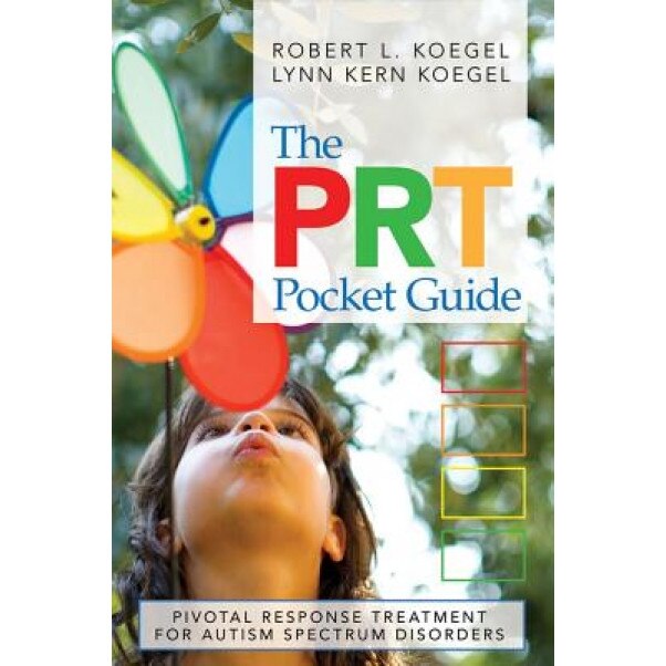 The Prt Pocket Guide: Pivotal Response Treatment for Autism Spectrum Disorders - Robert L. Koegel (Author)