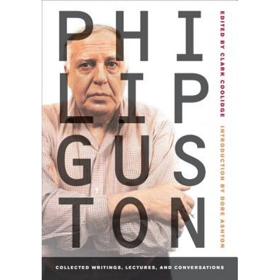 Philip Guston: Collected Writings, Lectures, and Conversations, Philip Guston