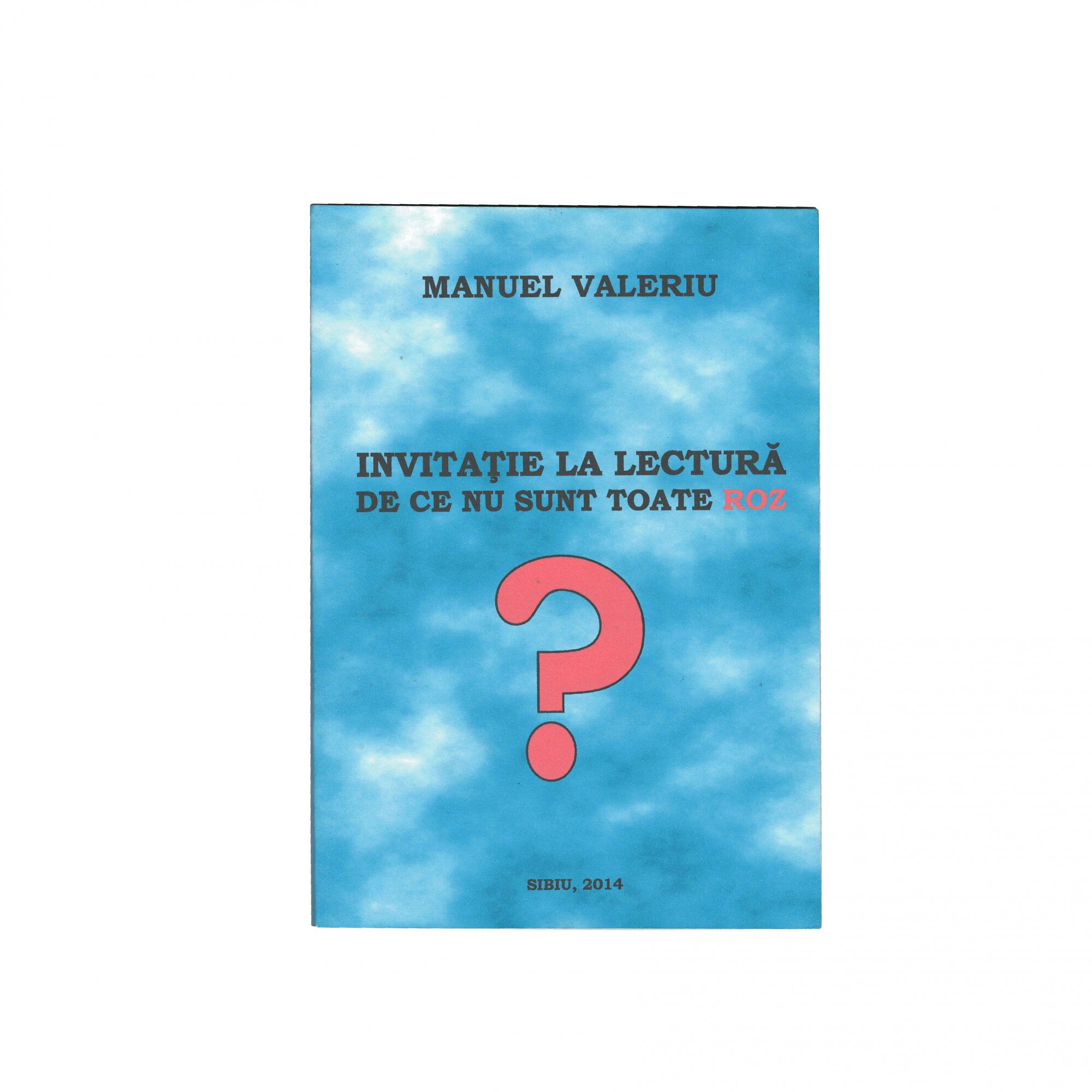 Invitatie la lectura - De ce nu sunt toate roz? - Manuel Valeriu