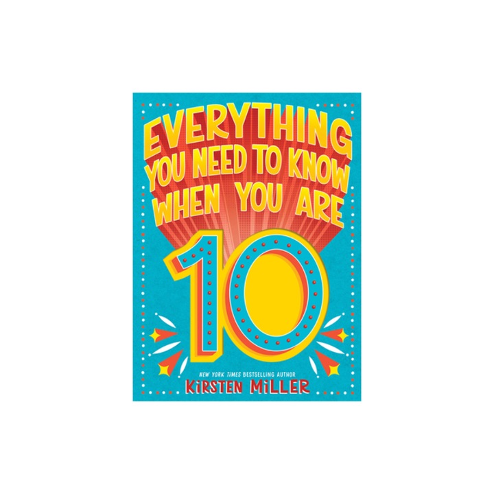 Everything You Need to Know When You Are 10, Kirsten Miller