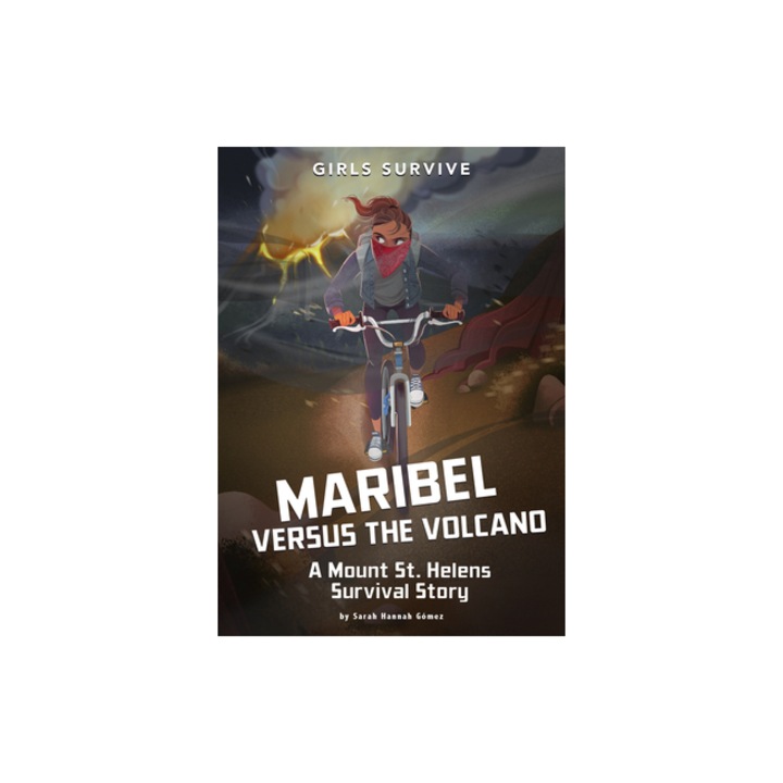 Maribel Versus the Volcano A Mount St. Helens Survival Story, Sarah Hannah Gomez