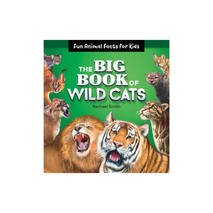 The Big Book of Wild Cats Fun Animal Facts for Kids, Rachael Smith
