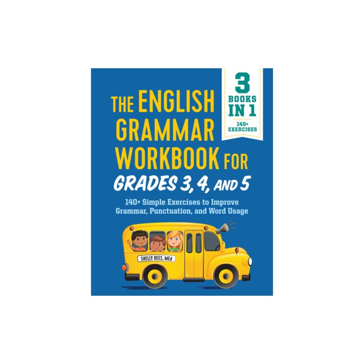 The English Grammar Workbook for Grades 3, 4, and 5 140+ Simple Exercises to Improve Grammar, Punctuation and Word Usage, Shelly, Med Rees
