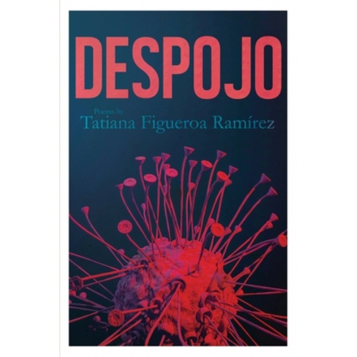 Despojo, Tatiana Figueroa Ramirez (Author)