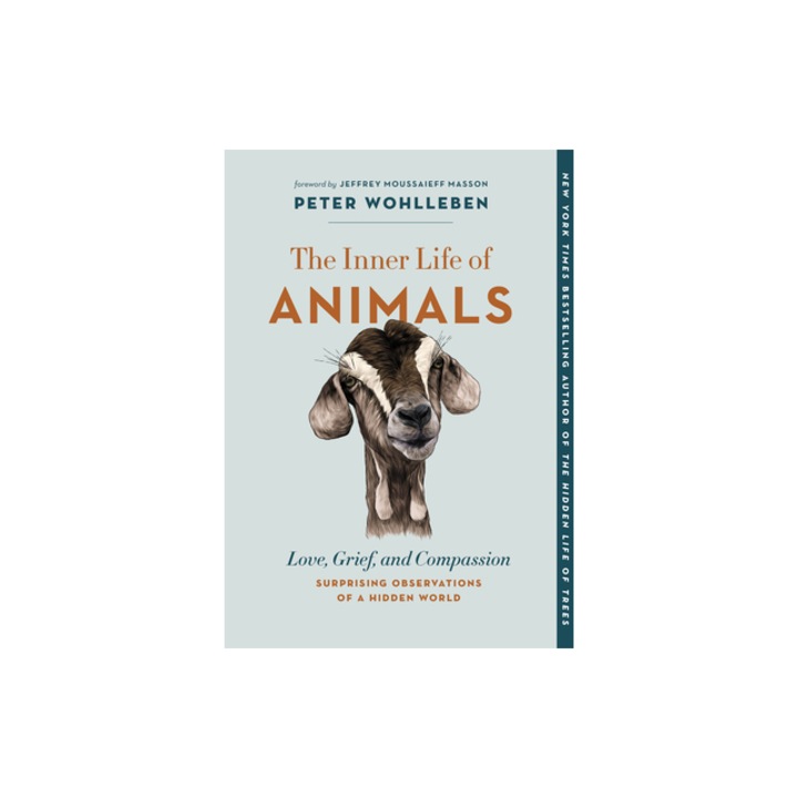 The Inner Life of Animals Love, Grief, and Compassion--Surprising Observations of a Hidden World, Peter Wohlleben