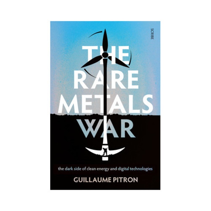 The Rare Metals War The Dark Side of Clean Energy and Digital Technologies, Guillaume Pitron
