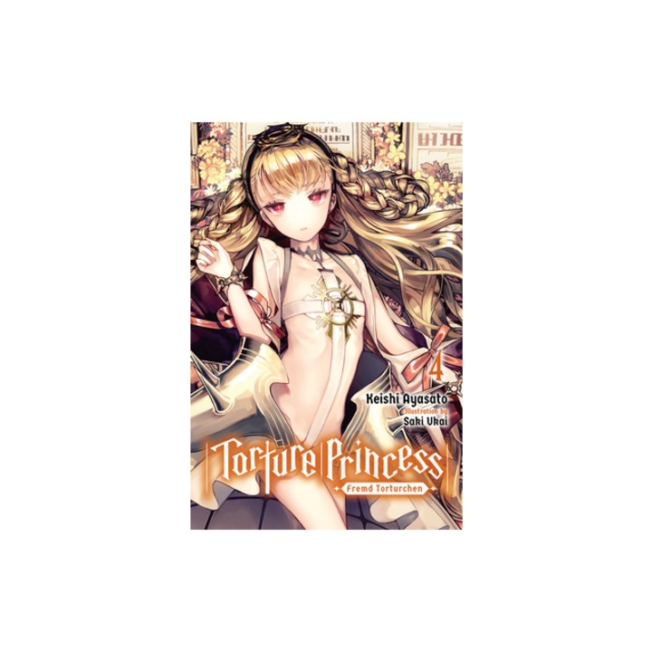 Torture Princess Fremd Torturchen, Vol. 4 Light Novel, Keishi Ayasato
