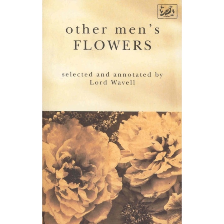 Other Men's Flowers An Anthology of Poetry, Wavell A. P