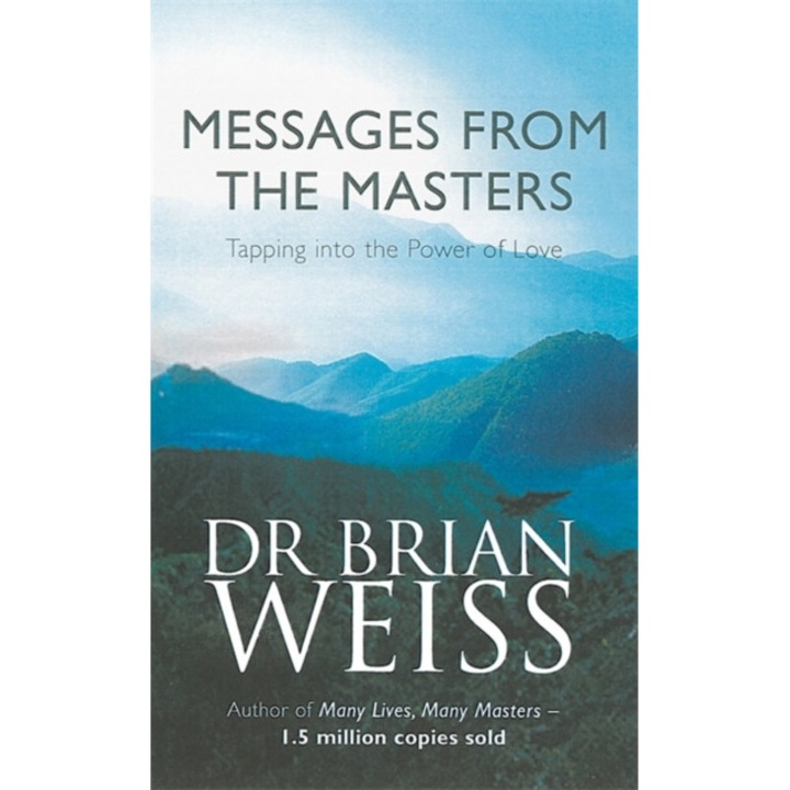 Messages From The Masters Tapping into the power of love, Weiss Brian