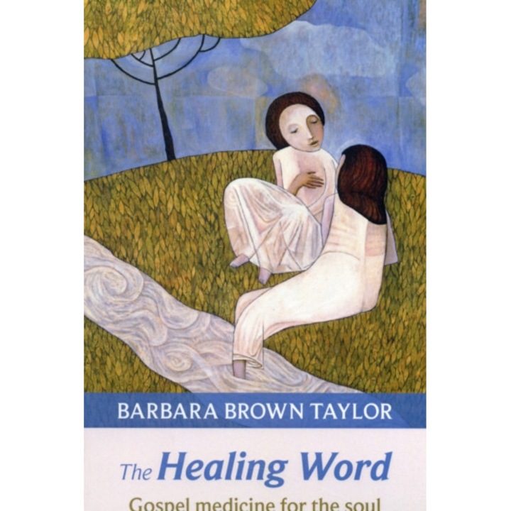 The Healing Word Gospel Medicine for the Soul, Taylor Barbara Brown
