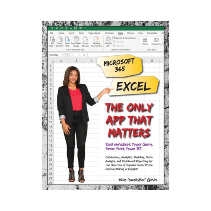 Microsoft 365 Excel The Only App That MattersCalculations, Analytics, Modeling, Data Analysis and Dashboard Reporting for the New Era of Dynamic Data Driven Decision Making & Insight, Girvin Mike