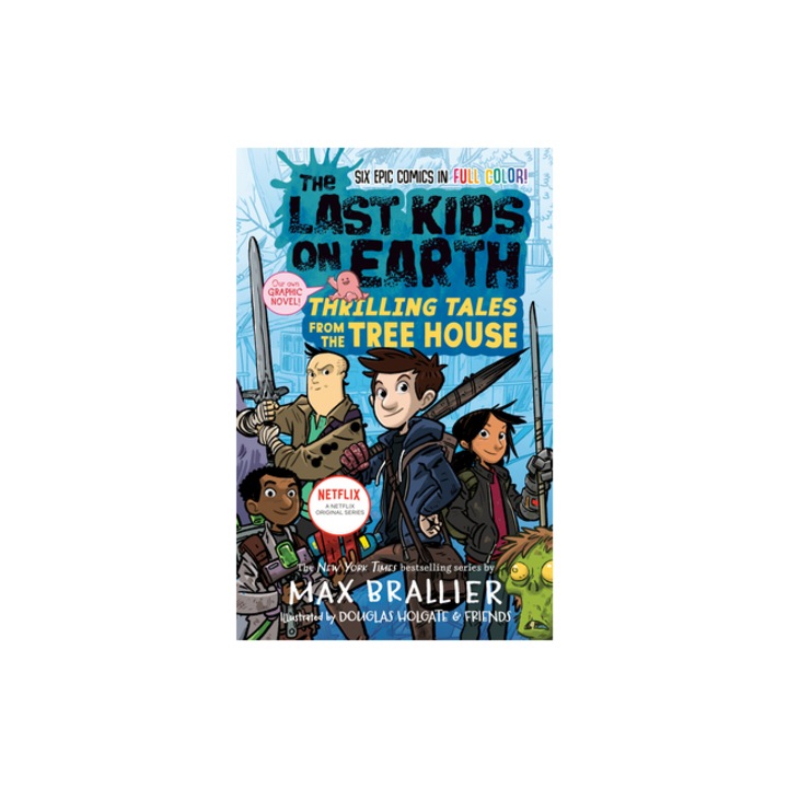 The Last Kids on Earth Thrilling Tales from the Tree House, Max Brallier