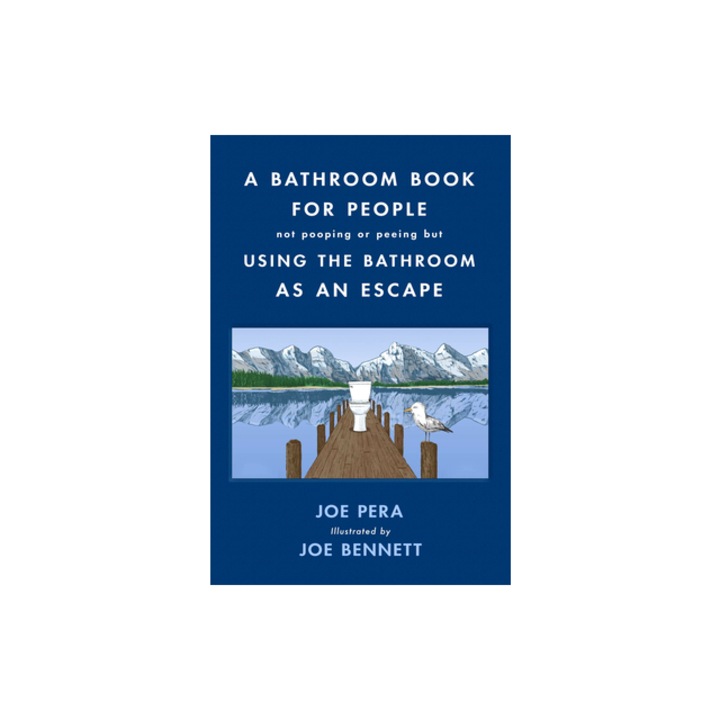 A Bathroom Book for People Not Pooping or Peeing But Using the Bathroom as an Escape, Joe Pera