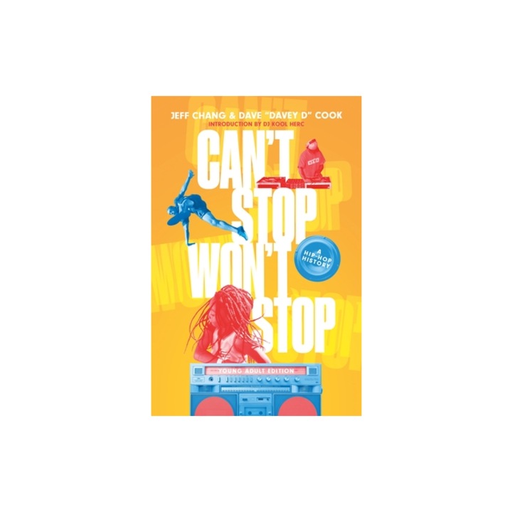 Can't Stop Won't Stop Young Adult Edition A Hip-Hop History, Jeff Chang