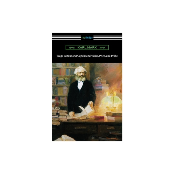 Wage Labour and Capital and Value, Price, and Profit, Karl Marx